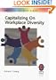 Capitalizing on Workplace Diversity: A Practical Guide to Organizational Success Through Diversity (Workplace Diversity Series)