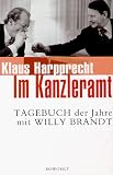 Im Kanzleramt: Tagebuch der Jahre mit Willy Brandt - Januar 1973 - Mai 1974 - Klaus Harpprecht