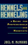 Kennels and Kenneling: A Guide for Professionals and Hobbyists