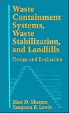 Waste Containment Systems, Waste Stabilization, and Landfills: Design and Evaluation
