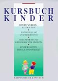 Produkt-Bild: Kursbuch Kinder. Eltern werden - Eltern sein. Entwicklung und Erziehung. Gesundheit und kindgerechte Medizin. Kindergarten, Schule und Freizeit.