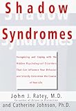 Shadow Syndromes: The Mild Forms of Major Mental Disorders That Sabotage Us