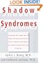 Shadow Syndromes: Recognizing and Coping with the Hidden Psychological Disorders That Can Influence Your Behavior and Silently Determine the Course of Your Life
