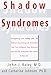 Books : Shadow Syndromes: Recognizing and Coping with the Hidden Psychological Disorders That Can Influence Your Behavior and Silently Determine the Course of Your Life