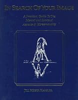 In Search of Your Image: A Practical Guide to the Mental and Spiritual Aspects of Horsemanship