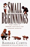 Small Beginnings : First Steps to Prepare Your Toddler for Lifelong Learning