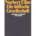 Die h�fische Gesellschaft: Untersuchungen zur Soziologie des K�nigtums und der h�fischen Aristokratie: Untersuchungen zur Soziologie des K�nigtums und ... (suhrkamp taschenbuch wissenschaft)