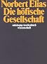 Die h�fische Gesellschaft: Untersuchungen zur Soziologie des K�nigtums und der h�fischen Aristokratie: Untersuchungen zur Soziologie des K�nigtums und ... (suhrkamp taschenbuch wissenschaft)