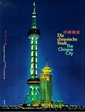 Die chinesische Stadt. Zwischen Tradition und Moderne