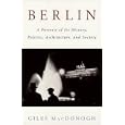 Berlin: A Portrait of Its History, Politics, Architecture, and Society by Giles MacDonogh