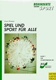 Spiel und Sport f�r alle: Integrationssport f�r Familie, Verein und Freizeit