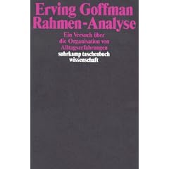 Rahmen-Analyse: Ein Versuch �ber die Organisation von Alltagserfahrungen (suhrkamp taschenbuch wissenschaft)