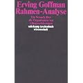 Rahmen-Analyse: Ein Versuch �ber die Organisation von Alltagserfahrungen (suhrkamp taschenbuch wissenschaft)