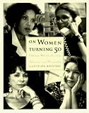 On Women Turning Fifty: Celebrating Mid-Life Discoveries