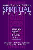 Working With Groups on Spiritual Themes: Structured Exercises in Healing (Vol 2)