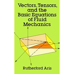 Vectors, Tensors and the Basic Equations of Fluid Mechanics (Dover books on engineering)
