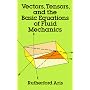 Vectors, Tensors and the Basic Equations of Fluid Mechanics (Dover books on engineering)