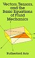 Vectors, Tensors and the Basic Equations of Fluid Mechanics (Dover Books on Engineering)