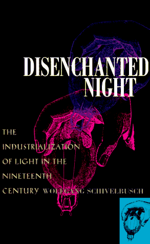 Disenchanted Night: The Industrialization of Light in the Nineteenth Century