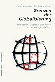 Grenzen der Globalisierung: �konomie, �kologie und Politik in der Weltgesellschaft - Elmar Altvater