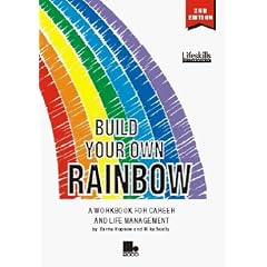Build Your Own Rainbow: A Workbook for Career and Life Management