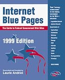 Internet Blue Pages: The Guide to Federal Government Web Sites : 1999