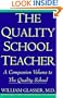 The Quality School Teacher: Specific Suggestions for Teachers Who Are Trying to Implement the Lead-Management Ideas of the Quality School in Their C