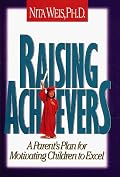 Raising Achievers: A Parent's Plan for Motivating Children to Excel