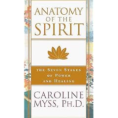 Anatomy of the Spirit: The Seven Stages of Power and Healing