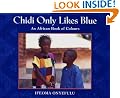 Chidi Only Likes Blue: An African Book of Colours
