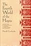 The Fourth World of the Hopis: The Epic Story of the Hopi Indians as Preserved in Their Legends and Traditions
