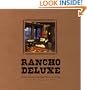 Rancho Deluxe: Rustic Dreams and Real Western Living