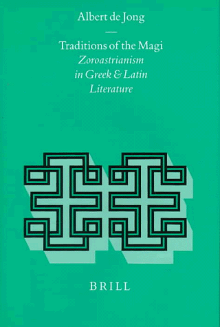Traditions of the Magi: Zoroastrianism in Greek and Latin Literature (Religions in the Graeco-Roman World) (Religions in the Graeco-Roman World) under Zoroastrianism in The Books Store
