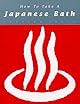 How to Take a Japanese Bath
