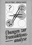 Produkt-Bild: &Uuml;bungen zur Transaktionsanalyse. Praxis der Transaktionsanalyse in Beruf und Organisationen