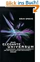 Das elegante Universum. Superstrings, verborgene Dimensionen und die Suche nach der Weltformel