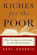 Riches for the Poor: The Clemente Course in the Humanities