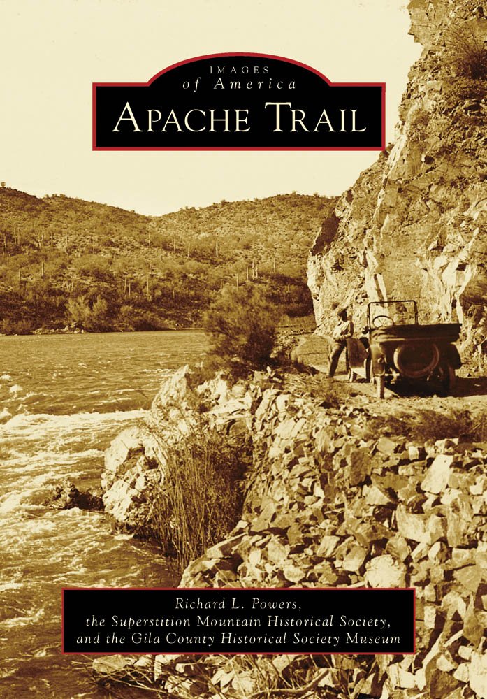 Apache Trail (Images of America: Arizona): Richard L. Powers ...