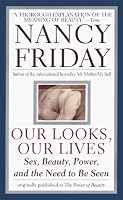 Our Looks/Our Lives: Sex, Beauty, Power, and the Need to Be Seen