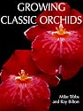 Growing Classic Orchids (Growing Classics Series)
