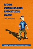 Wenn Jugendliche �ngstlich sind. Ratgeber f�r Eltern, Lehrer und Erzieher