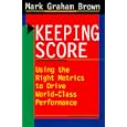 Keeping Score: Using the Right Metrics to Drive World-Class Performance