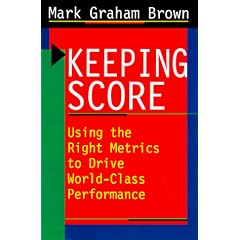 Keeping Score: Using the Right Metrics to Drive World-Class Performance