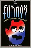 What's So Funny?: Humor in American Culture (American Visions (Wilmington, Del.).)