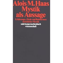 Mystik als Aussage. Erfahrungs-, Denk- und Redeformen christlicher Mystik.