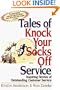 Tales of Knock Your Socks Off Service: Inspiring Stories of Outstanding Customer Service