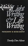 Light Writing and Life Writing: Photography in Autobiography
