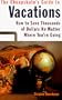 Cheapskate Gd to Vacations: How to Save Thousands of Dollars No Matter Where You're Going