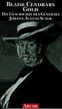 Gold: Die Geschichte des Generals Johann August Suter - Blaise Cendrars