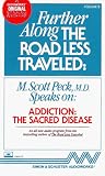 Further Along the Road Less Traveled, Vol 8: Addiction, The Sacred Disease